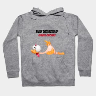 Easily Distracted By Rubber Chickens Hoodie